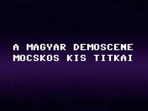 A Magyar Demoscene Mocskos Kis Titkai