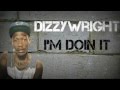 Dizzy Wright - I'm Doin It 