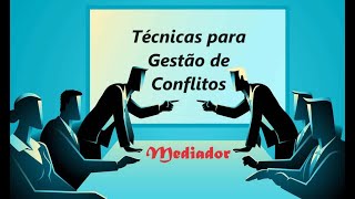 Técnicas para Gestão de Conflitos | Agregando Valor na Vida das Pessoas