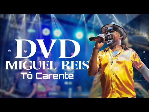 Tô Carente - Miguel Reis DVD Apaixonando Corações