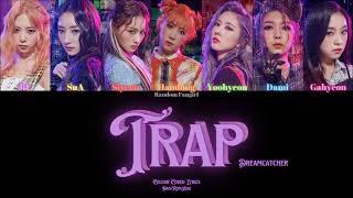 Dreamcatcher (드림캐쳐) - Trap [Colour Coded Lyrics Han/Rom/Eng]
