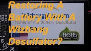 Restoring A Battery With A Wizbang Desulfator?
