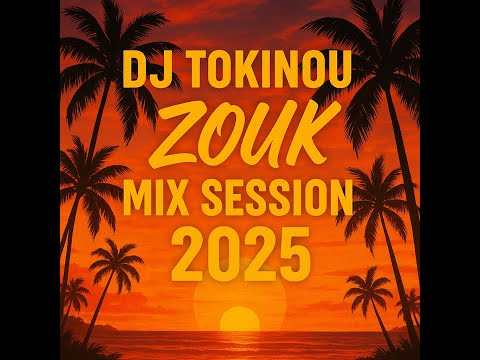 ZOUK MIX SESSION 2025 DJ TOKINOU