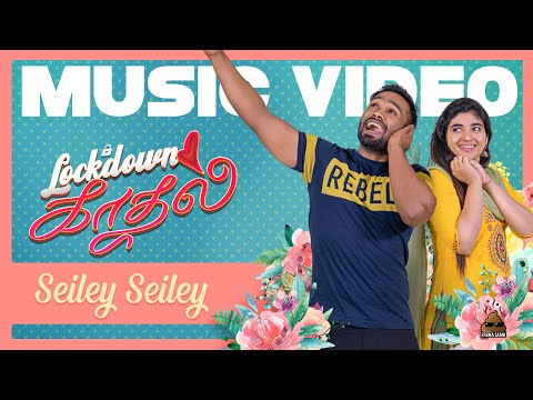 Lockdown Kadhal | Seiley Seiley Official Video Song | Kaushik Krish | Eruma Saani