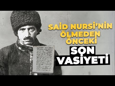 Bediüzzaman Said Nursi'nin Ölmeden Önceki Son Vasiyeti | Said Şaşmaz