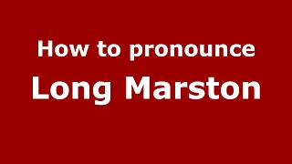 How to pronounce Long Marston