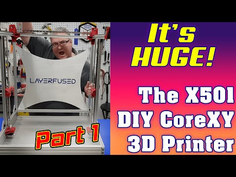 Huge DIY 3D Printer - The LayerFused X501 CoreXY Printer