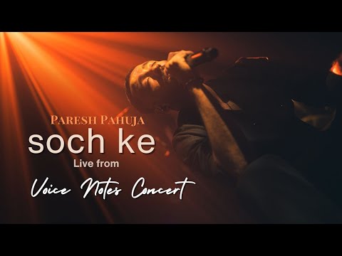 Paresh Pahuja - Soch Ke (Live from the Voice Notes Concert)