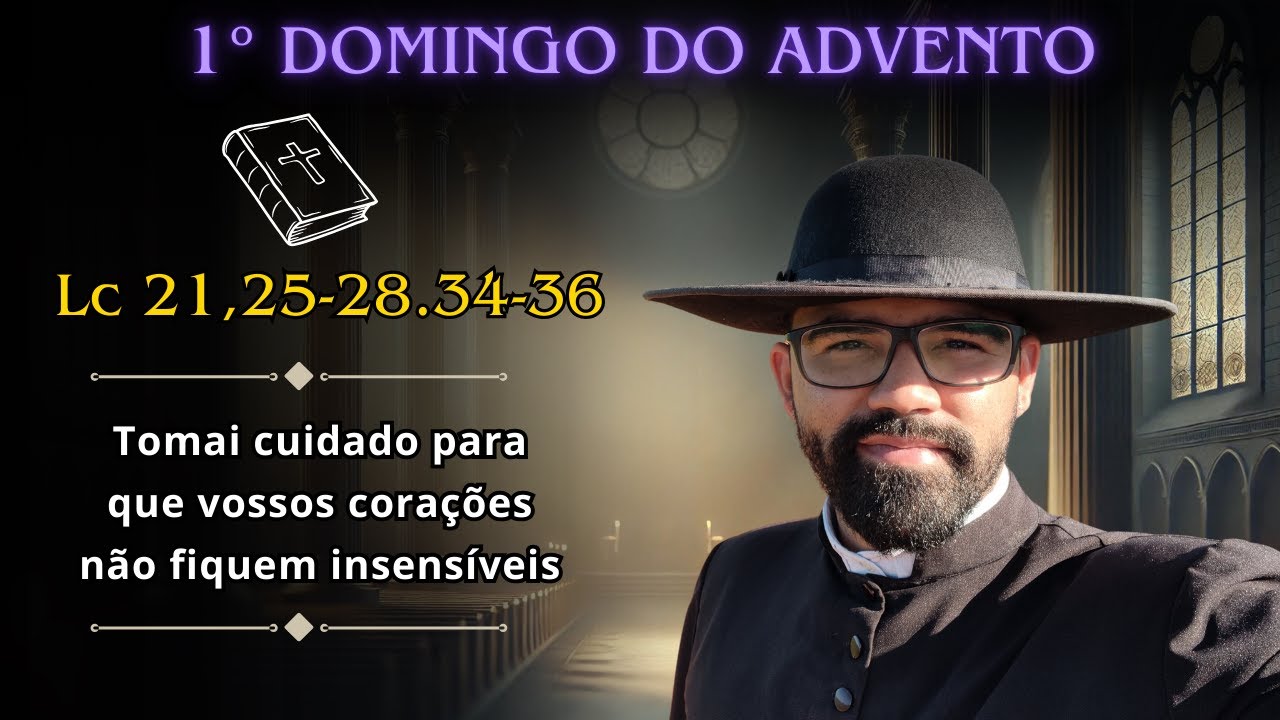 HOMILIA DOMINICAL - Esperança, Vigilância e Preparação para o Natal - 1º DOMINGO DO ADVENTO - ANO C