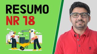 RESUMO NR 18 - CONDIÇÕES E MEIO AMBIENTE DE TRABALHO NA INDÚSTRIA DA CONSTRUÇÃO (2021)