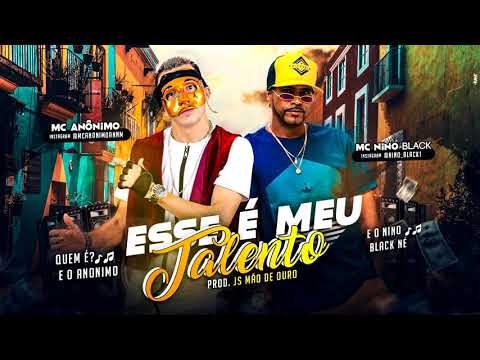 MC ANÔNIMO E NINO BLACK - ESSE É MEU TALENTO LANÇAMENTO 2019