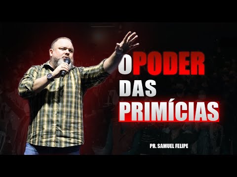 O PODER DAS PRIMÍCIAS | Pr. Samuel Felipe
