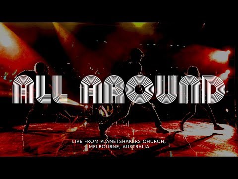 Planetshakers | All Around | Official Music Video