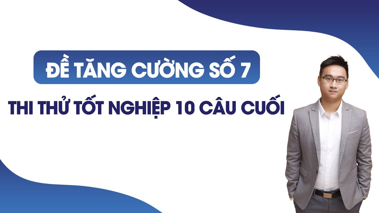 ĐỀ ĂN CHẮC 9 ĐIỂM (ĐỀ SỐ 7)