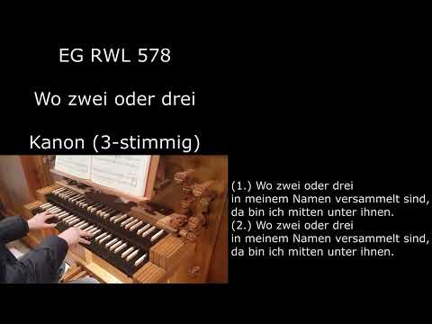 EG 578 RWL - Wo zwei oder drei (Kanon Orgelsatz mit Liedtext)