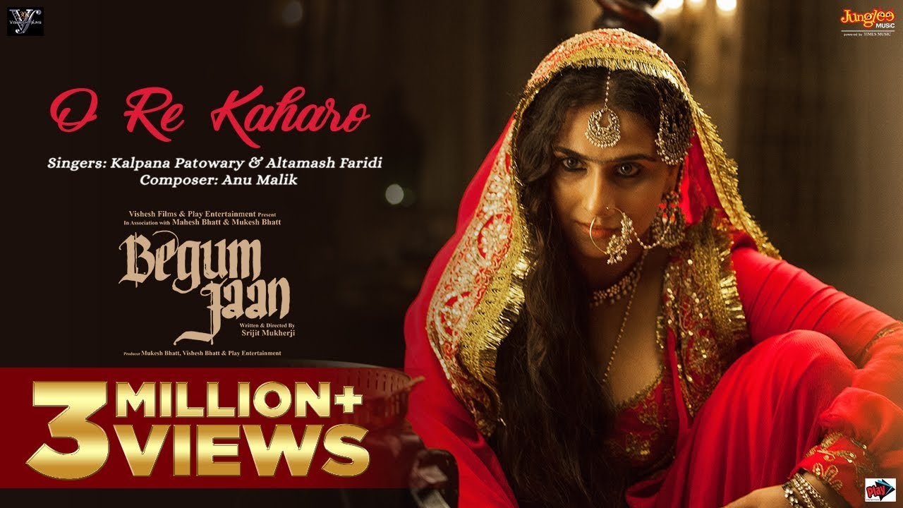 O Re Kaharo Lyrics  | Begum Jaan | Vidya Balan,Gauahar Khan | Altamash Faridi, Kalpana Patowary | Anu Malik