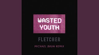 Wasted Youth (Michael Brun Remix)