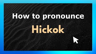 How to pronounce Hickok