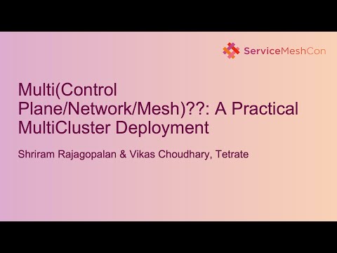 Multi(Control Plane/Network/Mesh)??: A Practical MultiCluster... Nicholas Nellis & Vikas Choudhary