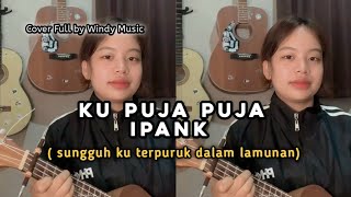 Download lagu Ku Puja Puja - Ipank ( cover ukulele ) by Windy Music mp3