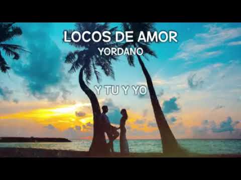 Yordano & Gian Marco - Locos de amor la letra