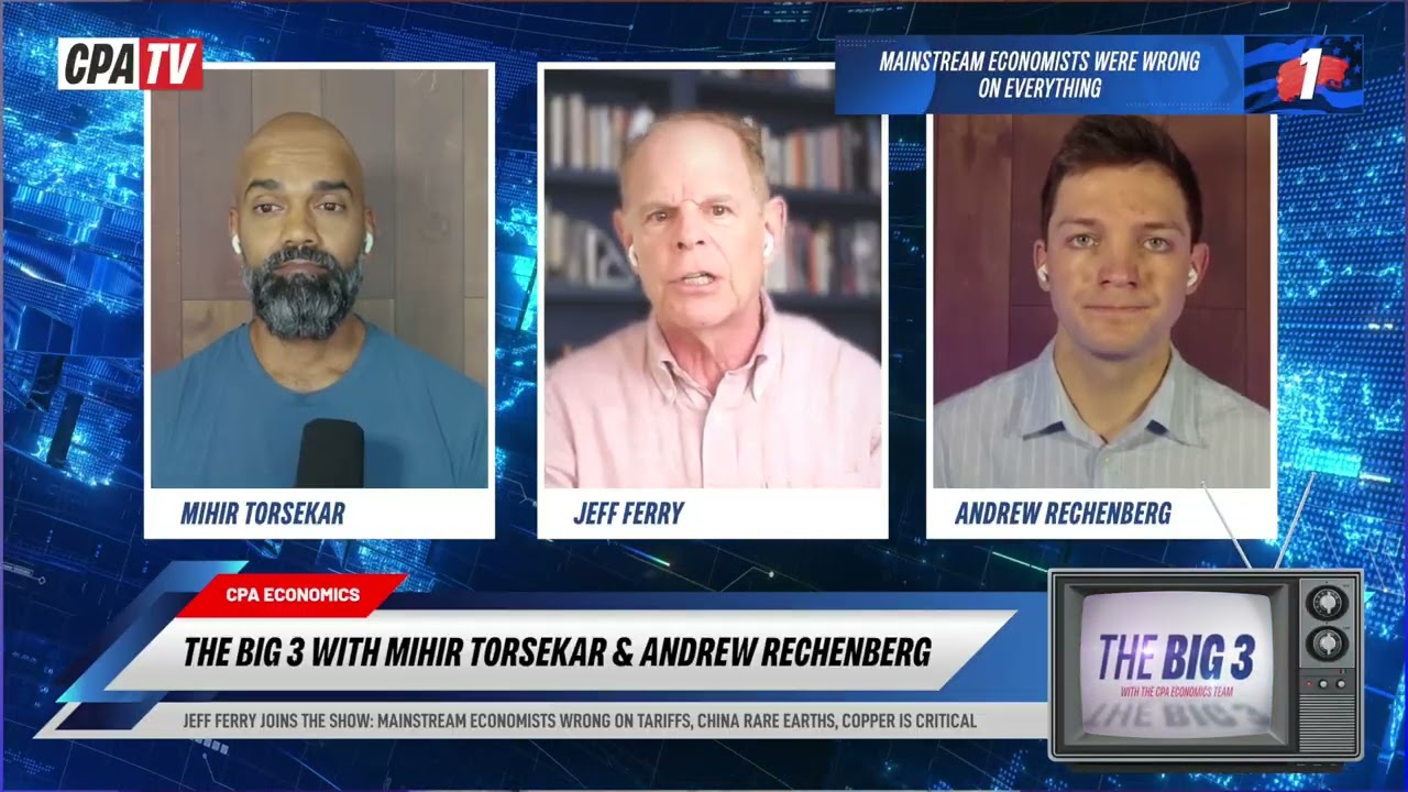 The Big 3: CPA's Jeff Ferry Joins the Show, Details How Mainstream Economists Were Wrong on Tariffs