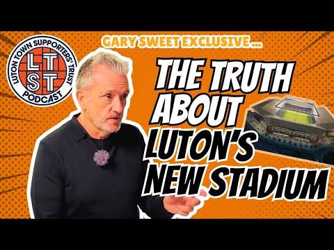 Luton CEO Gary Sweet OPENS UP on TRANSFERS, FAN FRUSTRATION and POWER COURT