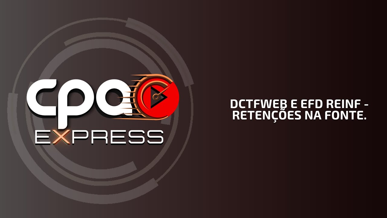 DCTFWeb e EFD Reinf - Retenções na Fonte