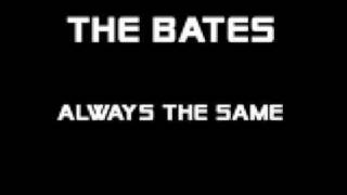 The Bates - Always The Same