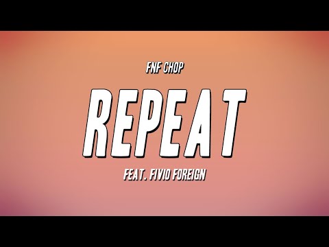 FNF Chop feat. Fivio Foreign - Repeat (Lyrics)