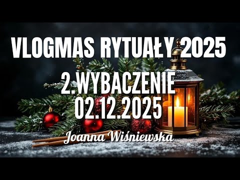 Vlogmas 02 Rytuał Wybaczania. 02.12.2025
