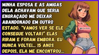 Minha Esposa e as Amigas Me Deixaram em Outro Estado Rindo: 