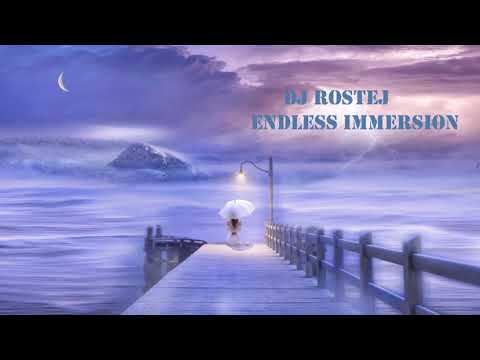 Dj Rostej - Endless Immersion //2021