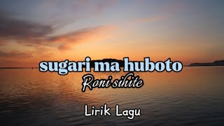 Download lagu SUGARI MA HUBOTO - RONI SIHITE || LIRIK LAGU mp3