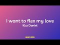 I want to flex my love/Cough (lyrics) - Kizz Daniel & Empire