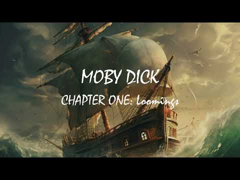 Moby Dick -- Chapter One -- Loomings