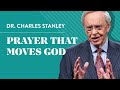 Prayer That Moves God Dr Charles Stanley