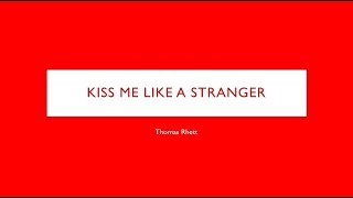 Kiss Me Like A Stranger- Thomas Rhett Lyrics