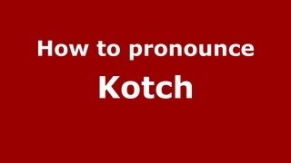 How to pronounce Kotch