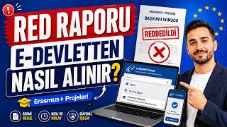 Erasmus+ Projeniz Red Geldiyse Red Raporunu E-Devlet’ten Nasıl Alırsın
