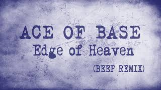 Edge of Heaven  -  Ace of Base ( Beep Remix )