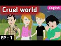 Cruel world part 1 | English stories | Learn English |  Animation stories | Sunshine English