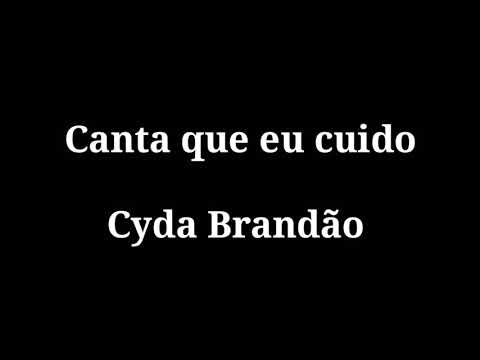 Canta que eu cuido- Cyda Brandão- Letra