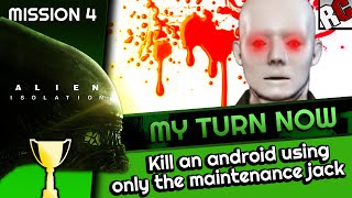 Alien Isolation - How to kill android - MY TURN NOW Achievement/Trophy Guide - maintenance jack