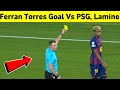 Watch Ferran Torres Goal Vs PSG Lamine Yamal Dribbling Against PSG Barcelona Vs Psg Highlights