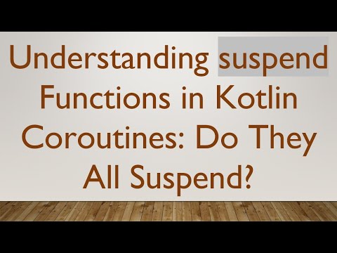 Understanding suspend Functions in Kotlin Coroutines: Do They All Suspend?