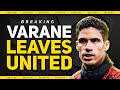BREAKING! Varane Leaves United! Man Utd Transfer News