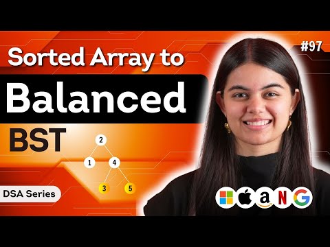 Sorted Array to Balanced BST | DSA Series : L.97