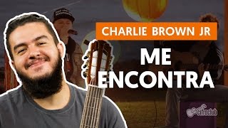 Me Encontra - Charlie Brown Jr. (aula de violão completa)