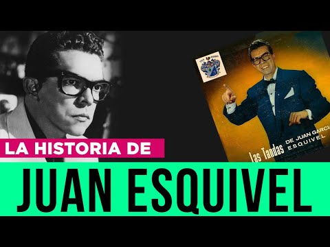 The story of Juan García Esquivel